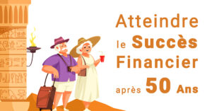 Atteindre-Succes-Financier-Apres-50-Ans